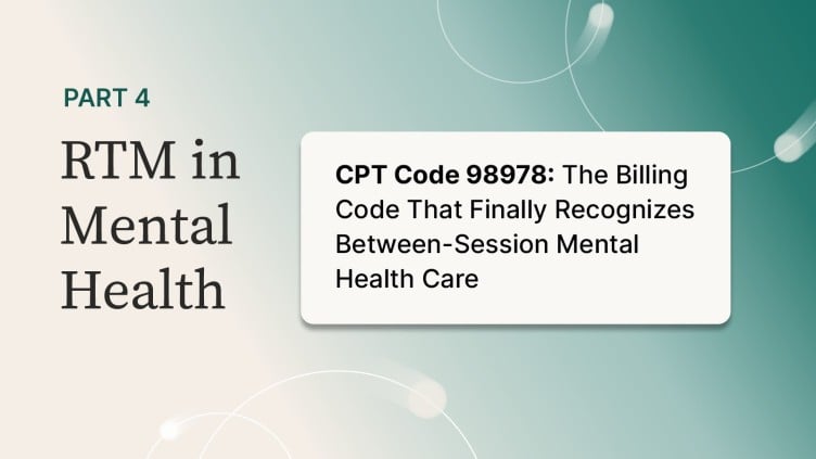 CPT Code 98978: The Billing Code That Finally Recognizes Between-Session Mental Health Care