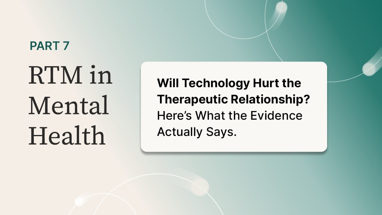Will Technology Hurt the Therapeutic Relationship?&nbsp; Here's What the Evidence Actually Says.
