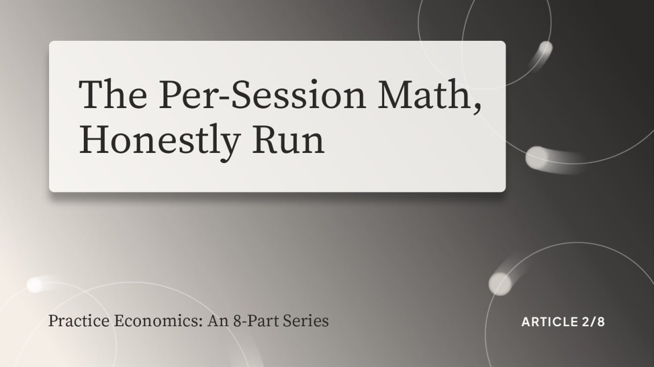 The Per-Session Math, Honestly Run