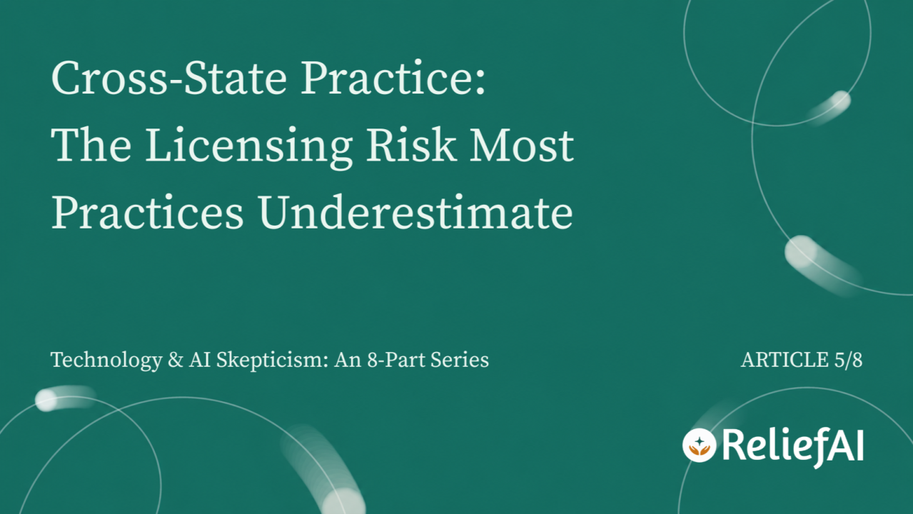 Cross-State Practice: The Licensing Risk Most Practices Underestimate