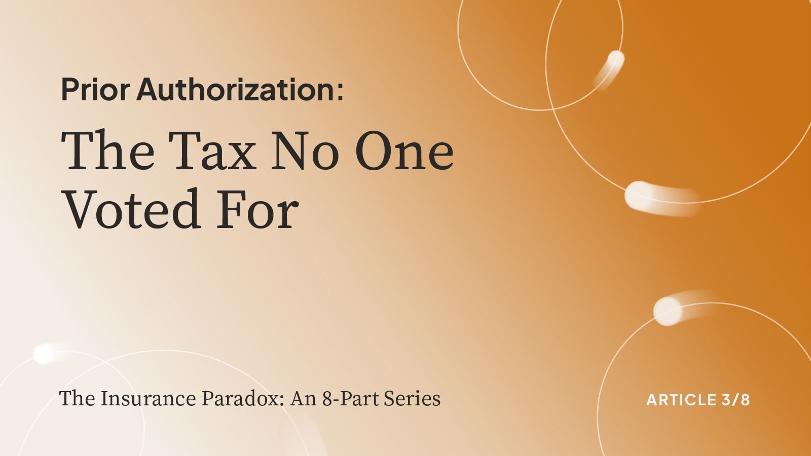 Prior Authorization: The Tax No One Voted ForPrior Authorization: The Tax No One Voted For