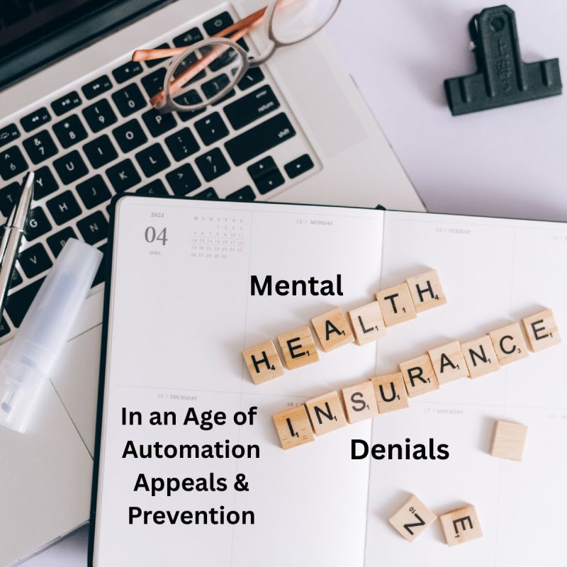 Mental Health Insurance Denials: In the Age of Automation, Appeals, and Prevention