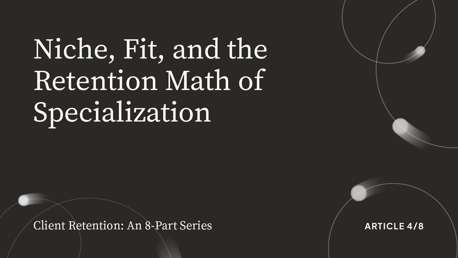 Niche, Fit, and Retention Math of Specialization
