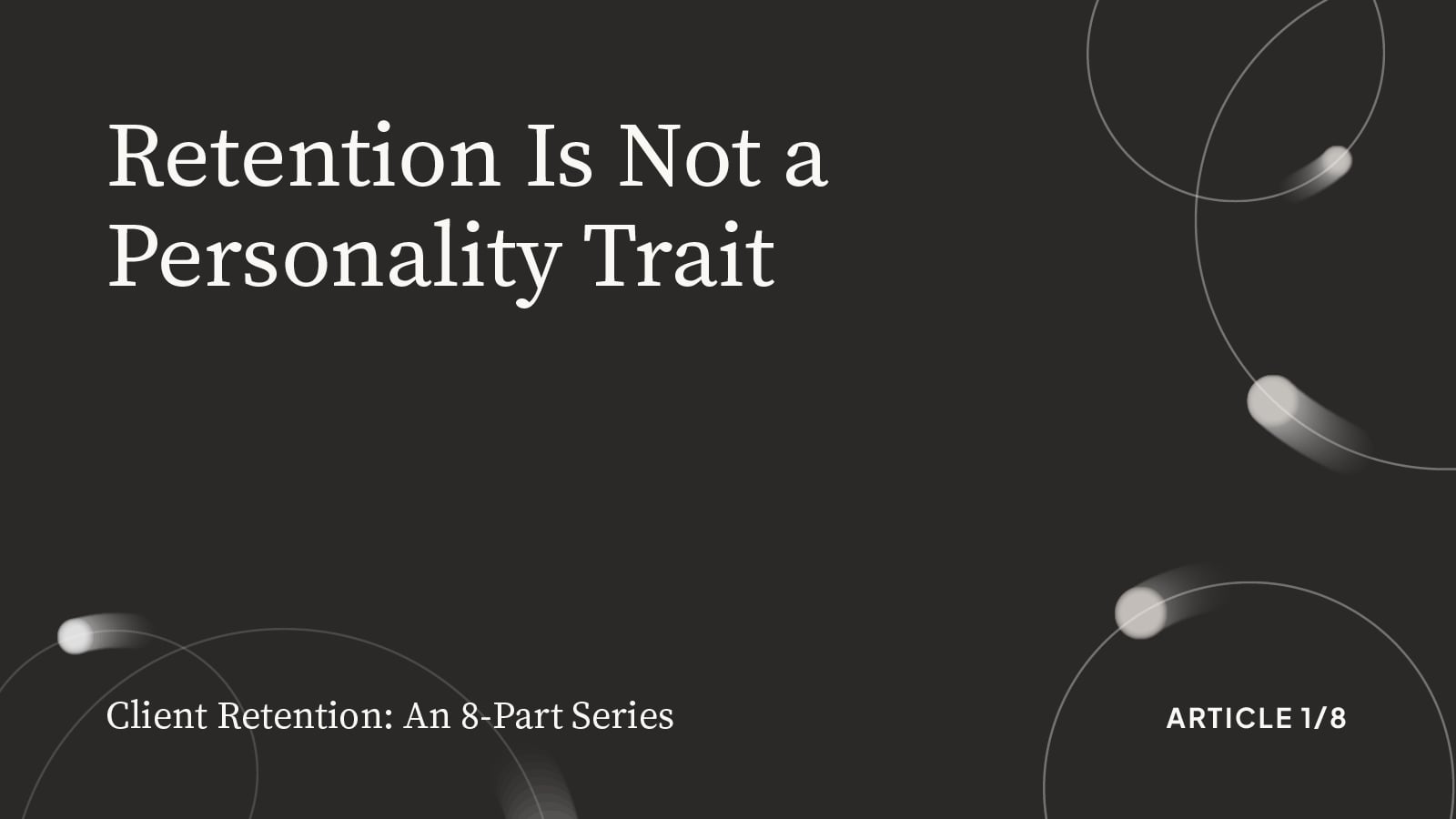 Retention Is Not a Personality Trait