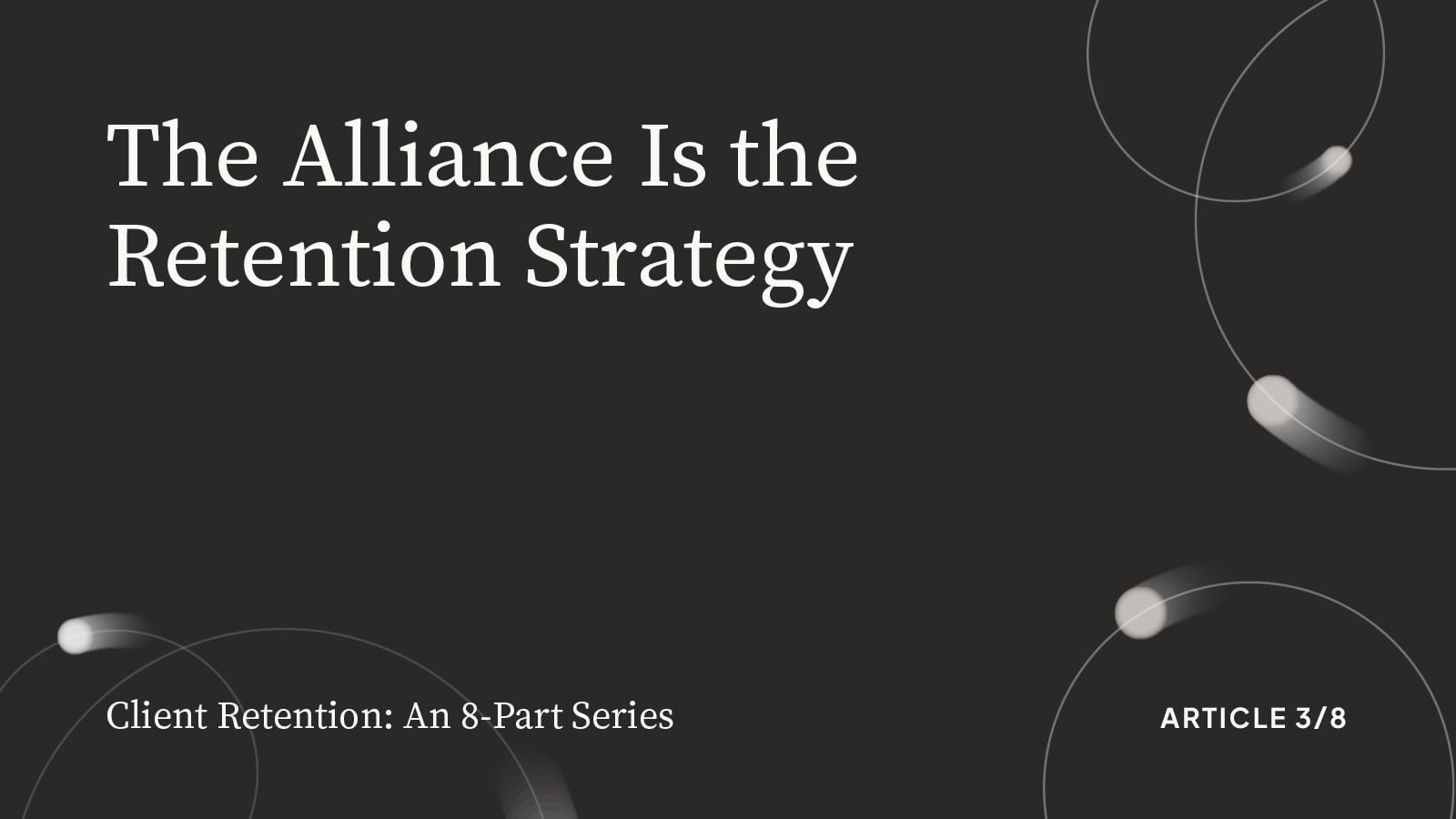 The Alliance Is the Retention Strategy