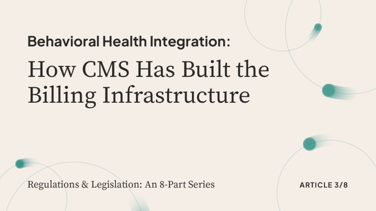 Behavioral Health Integration: How CMS Has Built the Billing Infrastructure