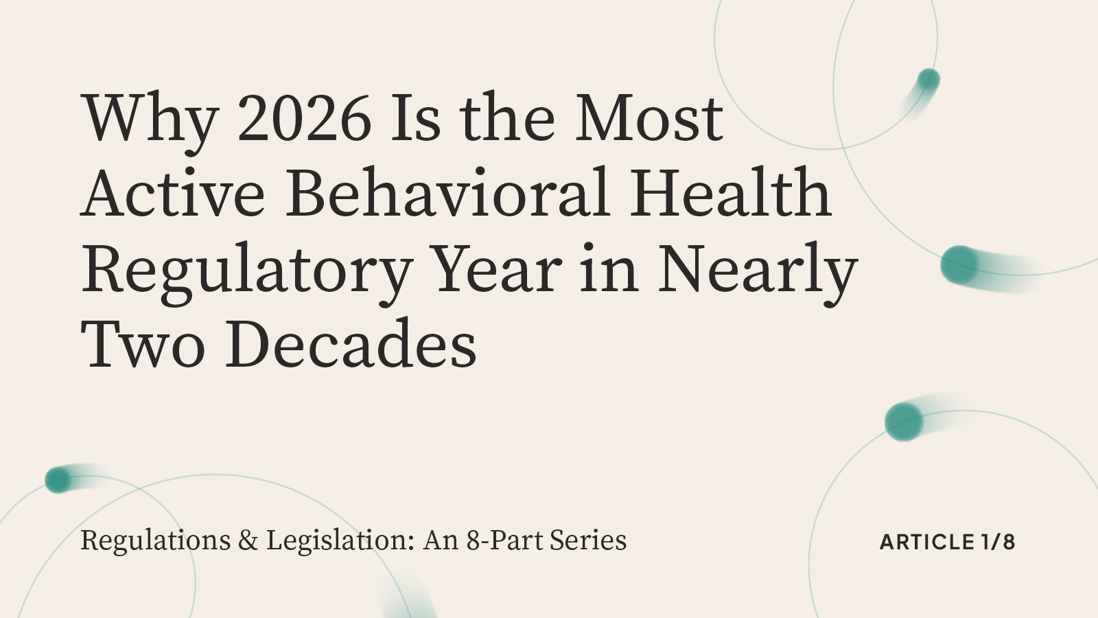 Why 2026 Is the Most Active Behavioral Health Regulatory Year in Nearly Two Decades