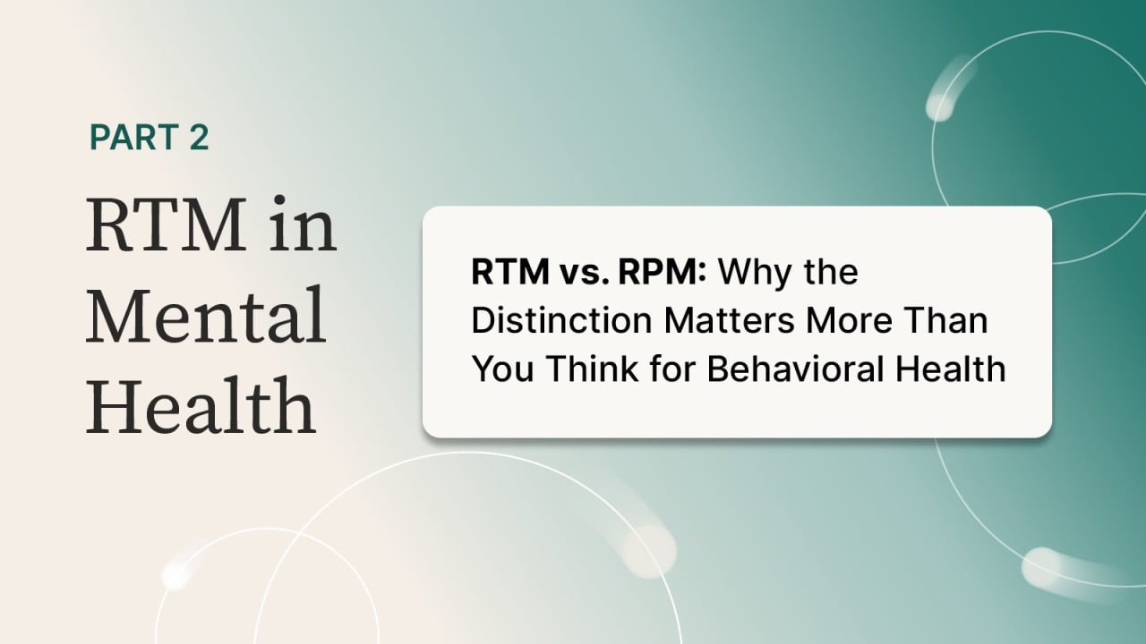 RTM vs. RPM: Why the Distinction Matters More Than You Think for Behavioral Health